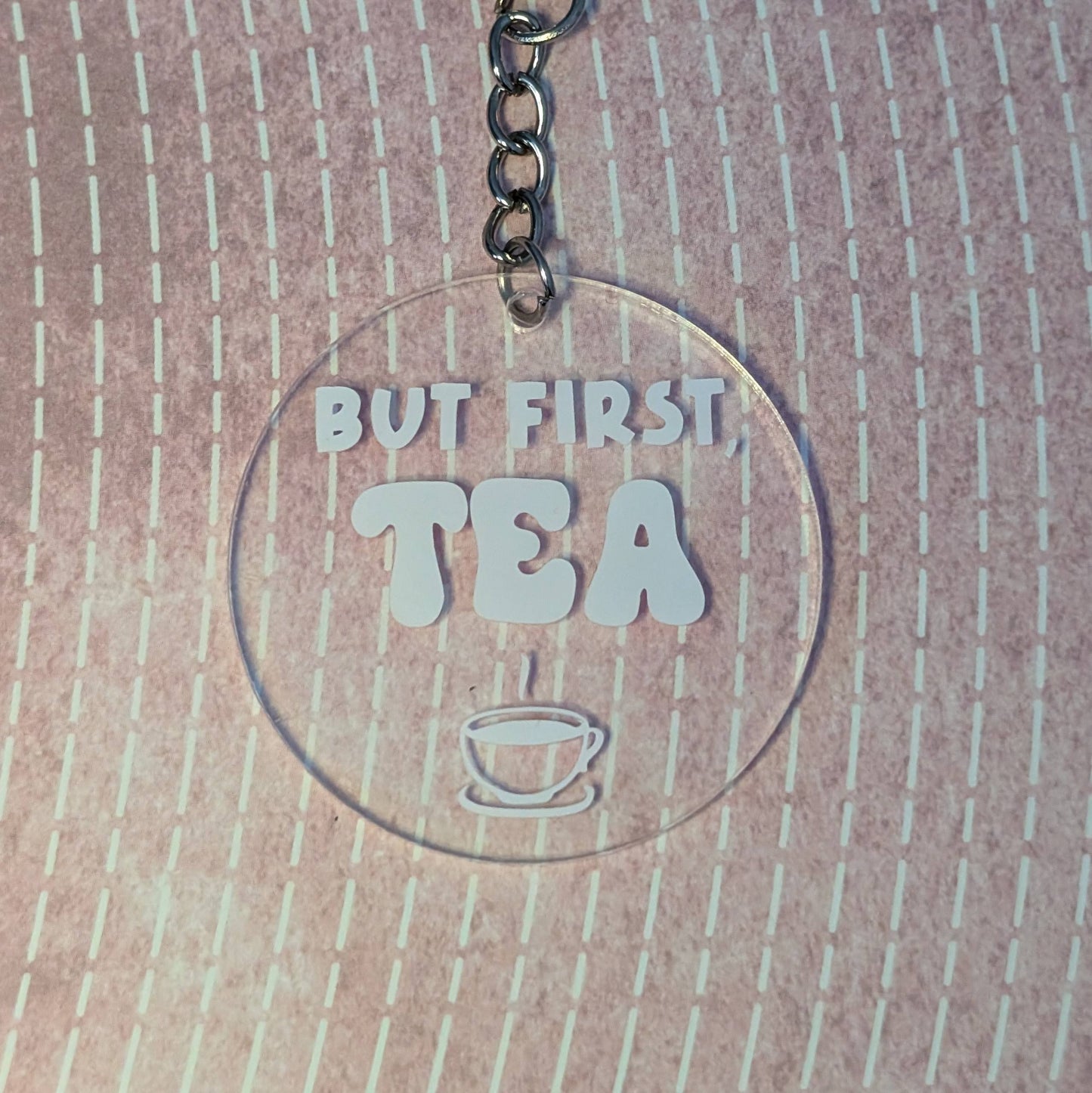 But First, Tea - Keychain