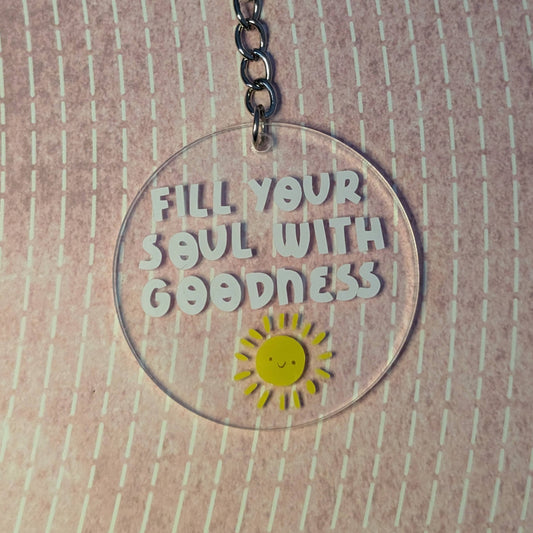 Fill Your Soul With Goodness - Keychain