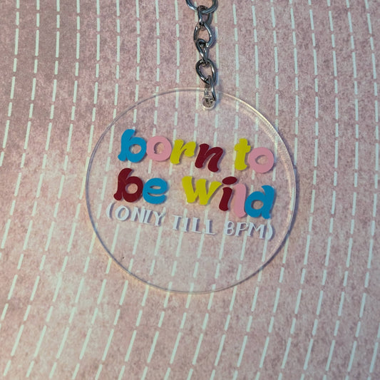 Born To Be Wild (only till 8pm) - Keychain