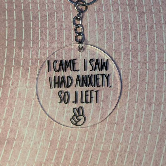 I Came, I Saw, Had Anxiety, So I Left - Keychain